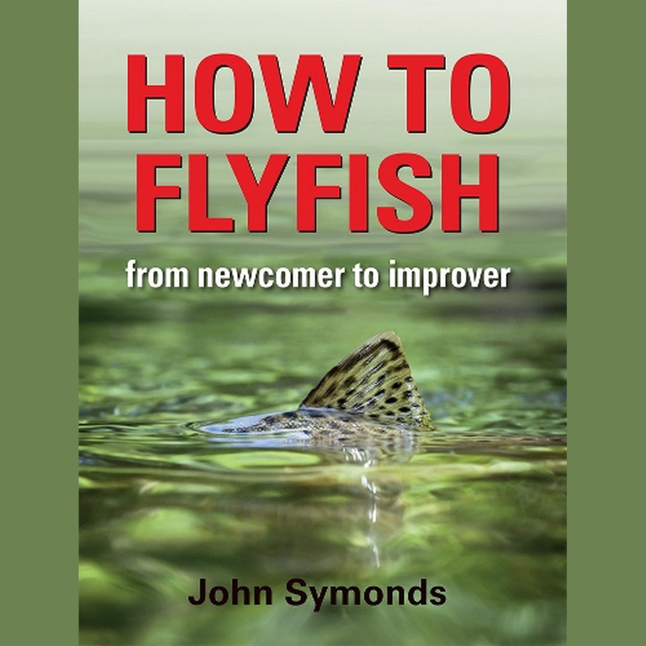 How To Flyfish from Newcomer to Improver John Symonds Australia NZ