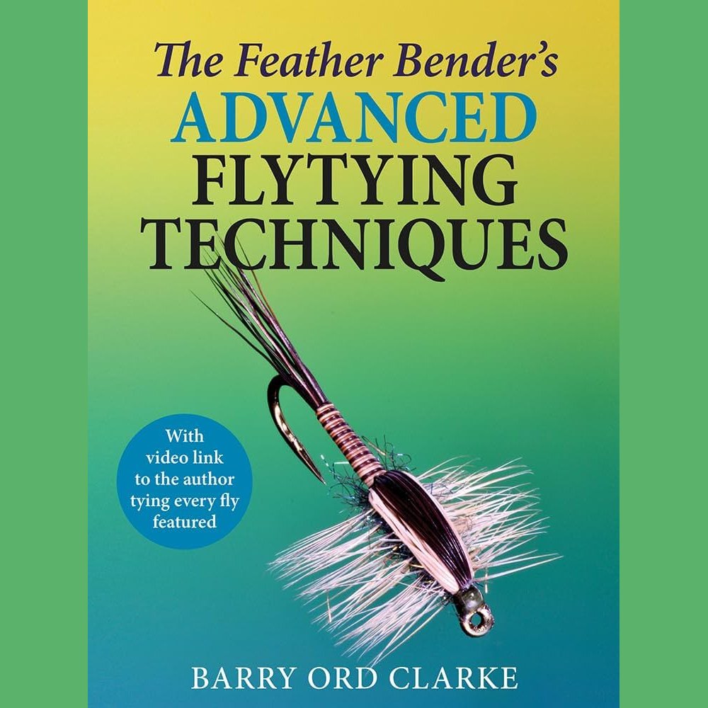 The Feather Bender's Advanced Fly Tying Techniques Australia NZ