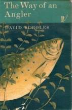 The Way of an Angler by David Scholes